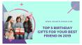 Top 5 Birthday Gifts for Your Best Friend in 2019 PowerPoint PPT Presentation