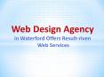 Web Design Agency in Waterford Offers Result-riven Web Services PowerPoint PPT Presentation