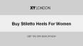 Affordable Stiletto Heels For Women by XY London PowerPoint PPT Presentation
