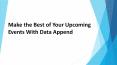 Make the Best of Your Upcoming Events With Data Append PowerPoint PPT Presentation