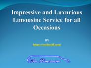 Impressive and Luxurious Limousine Service for all Occasions