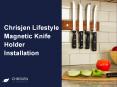Chrisjen Lifestyle Magnetic Knife holder installation PowerPoint PPT Presentation