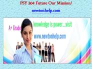 PSY 304 Future Our Mission/newtonhelp.com