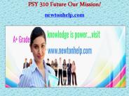 PSY 310 Future Our Mission/newtonhelp.com