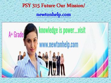 PSY 315 Future Our Mission/newtonhelp.com