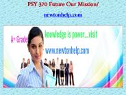 PSY 370 Future Our Mission/newtonhelp.com