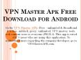 VPN Master Apk Free Download for Android PowerPoint PPT Presentation