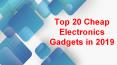 Top 20 Cheap Electronics Gadgets in 2019