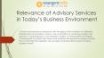 Relevance of Advisory Services in Today’s Business Environment PowerPoint PPT Presentation