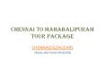 chennai to mahabalipuram tour package PowerPoint PPT Presentation