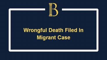 Wrongful Death Filed In Migrant Case