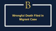 Wrongful Death Filed In Migrant Case