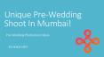 Unique Pre Wedding Shoot In Mumbai! PowerPoint PPT Presentation