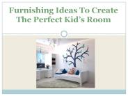 Furnishing Ideas To Create The Perfect Kid’s Room