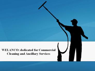 WELANCO: dedicated for Commercial Cleaning and Ancillary Services