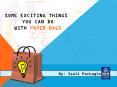Some Exciting Things You Can Do with Paper Bags PowerPoint PPT Presentation