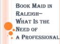 Why Do You Need to Book Maid in Raleigh? PowerPoint PPT Presentation