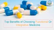 Top Benefits of Choosing Functional Or Integrative Medicine