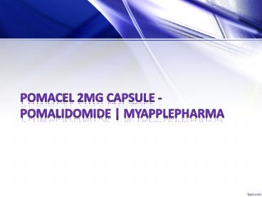 Pomacel 2mg capsule - Pomalidomide | Myapplepharma