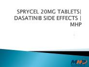 Sprycel 20mg Tablets| Dasatinib Side effects | MHP
