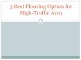 3 Best Flooring Option for High-Traffic Area PowerPoint PPT Presentation