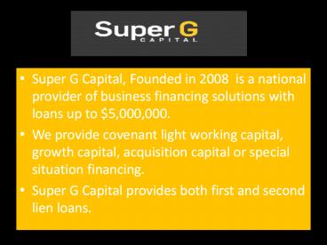 Super G Capital is a business financing solutions company