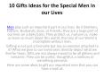 10 Gifts Ideas for the Special Men in our Lives (1) PowerPoint PPT Presentation