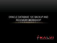 Oracle Database 12c Backup and Recovery Workshop