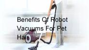 Benefits of Robot Vacuums for Pet Hair