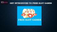 Get Introduced to Free Slot Games