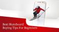 Best Skateboard For Beginners PowerPoint PPT Presentation