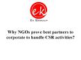 Why NGOs prove best partners to corporate to handle CSR activities? PowerPoint PPT Presentation