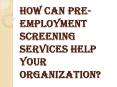 Why Use Employment Screening Services? PowerPoint PPT Presentation