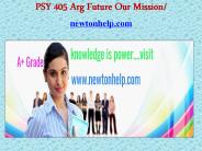 PSY 405 Arg Future Our Mission/newtonhelp.com