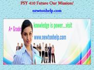 PSY 410 Future Our Mission/newtonhelp.com