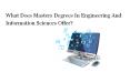What Does Masters Degree In Engineering and Information Science Offer? PowerPoint PPT Presentation