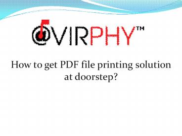How to get PDF file printing solution at doorstep? (1)