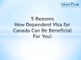 5 Reasons how Dependent Visa for Canada can be Beneficial for You PowerPoint PPT Presentation
