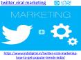 Get the best twitter viral marketing services in India PowerPoint PPT Presentation