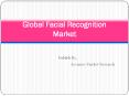 Global Facial Recognition Market PowerPoint PPT Presentation