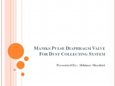 Maniks Pulse Diaphragm Valve for Dust Collecting System