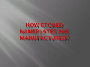 How Etched Nameplates Are Manufacture?