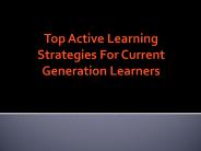 Top Active Learning Strategies For Current Generation Learners