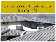 Commercial Elastomeric Roofing Mi