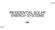 RESIDENTIAL SOLAR ENERGY SYSTEMS