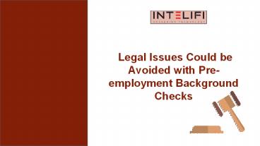 Legal Issues Could be Avoided with Pre-employment Background Checks