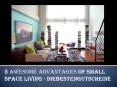 5 Awesome Advantages of Small Space Living - Diebestengutscheine PowerPoint PPT Presentation