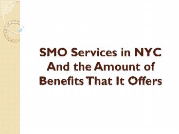 SMO Services in NYC And the Amount of Benefits That It Offers