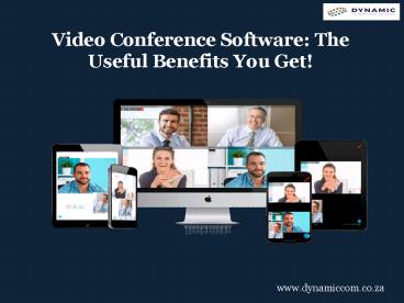 Video Conference Software: The Useful Benefits You Get!