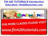 FIN 420 TUTORIALS Introduction Education--fin420tutorials.com